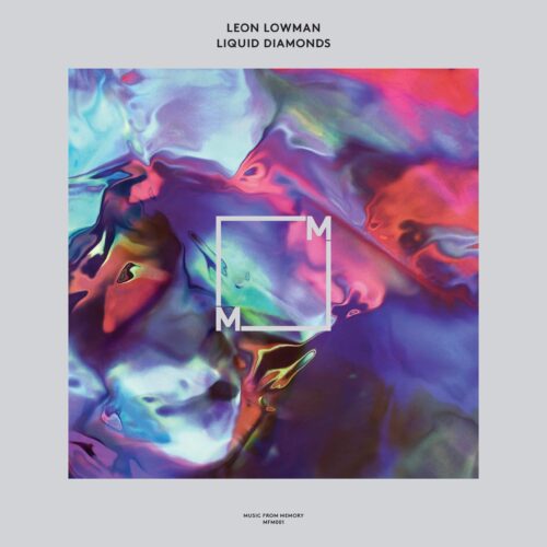 Leon Lowman - Liquid Diamonds - MFM001 - MUSIC FROM MEMORY