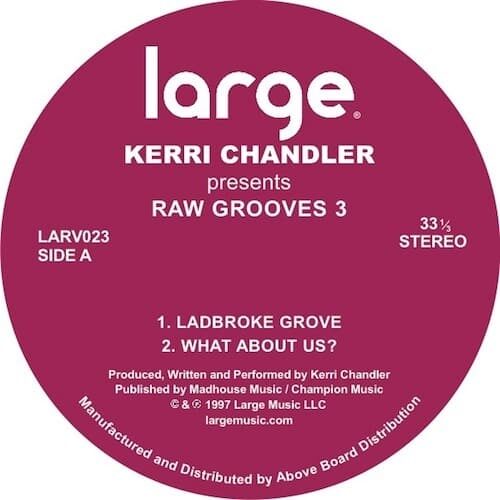 Kerri Chandler - Raw Grooves 3 - LAR023 - LARGE RECORDS