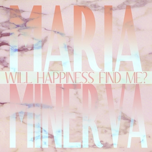 Maria Minerva - Will Happiness Find Me? - NNF269CD - NOT NOT FUN