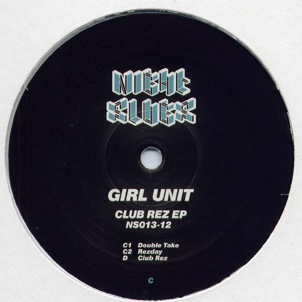 Girl Unit - Club Rez - NS013 - NIGHT SLUGS