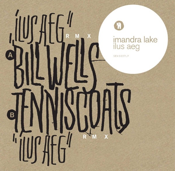 Imandra Lake - Ilus Aeg Remix (bill Wells Tenniscoats) - SEKS037LP - SEKSOUND