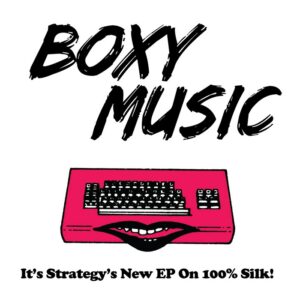 Strategy - Boxy Music - SILK021 - 100% SILK