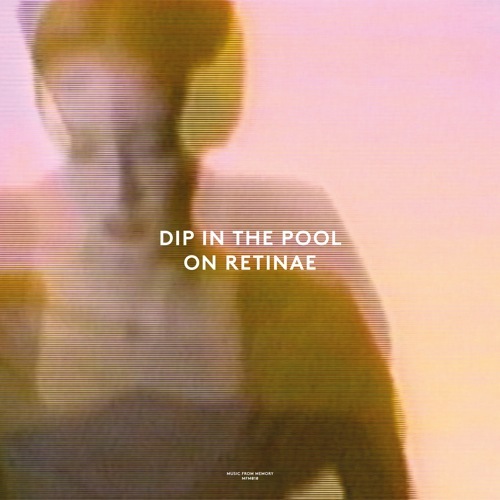 Dip In The Pool - On Retinae - MFM010 - MUSIC FROM MEMORY