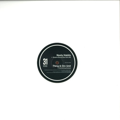 Nasty Habits / Thing & Om Unit - Shadow Boxing / Something Ancient - 31RS020 - THRITYONE RECORDS