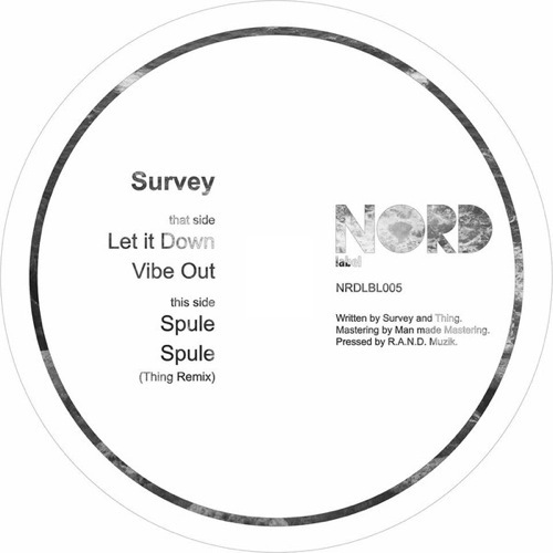Survey - Let It Down / Spule Remix Thing - NRDLBL005 - NORD LABEL