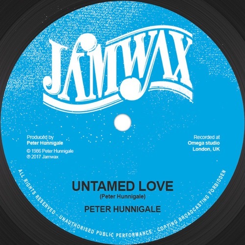 Peter Hunnigale - Untamed Love - JAMWAXMAXI08 - JAM WAX