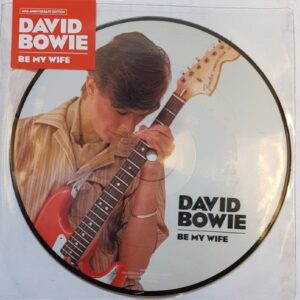 David Bowie - Be My Wife (40th Anniversary 7” Picture Disc) Limited - 190295845612 - PARLOPHONE