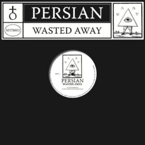 Persian - Wasted Away ( Fit Siegel/ Dj Normal Rmxs - MYS001 - MYSTICISMS