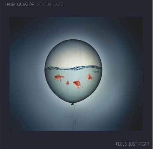 Lauri Kadalipp Social Jazz - Feels Just Right - 4748001006008 - LAURI KADALIPP SOCIAL JAZZ