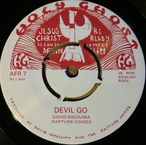 David Waciuma Rapture Voices - Devil Go / Jesu Kristo - AFR7-7 - AFRO7 RECORDS