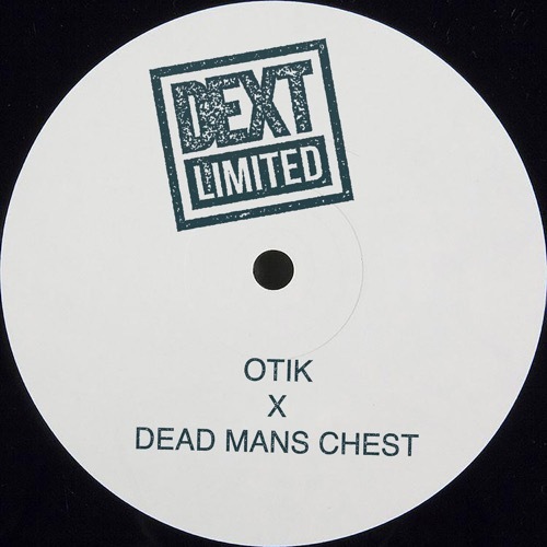 Otik / Dead Mans Chest - Hunga - DEXTLTD002 - DEXT RECORDINGS