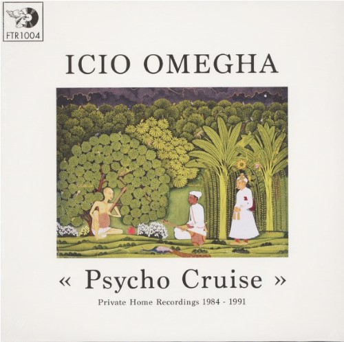Icio Omegha - Psycho Cruise - Private Home Recordings 1984 / 1991 - FTR1004 - FUTURIBILE