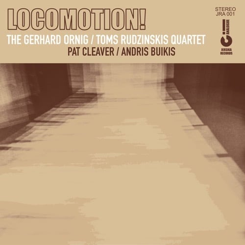 The Gerhard Ornig & Toms Rudzinskis Quartet - Locomotion! - JRA001 - JERSIKA