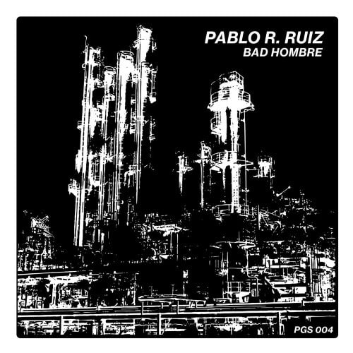 Pablo R. Ruiz - Bad Hombre - PGS-004 - PORTAGE GARAGE SOUNDS