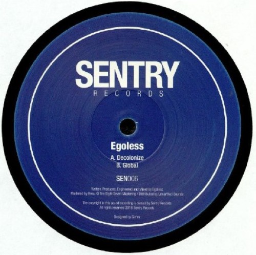 Egoless - Decolonize/ Global - SEN006 - SENTRY RECORDS