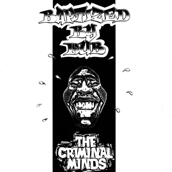 The Criminal Minds - Baptised By Dub - WYHS008 - WHITE HOUSE RECORDS