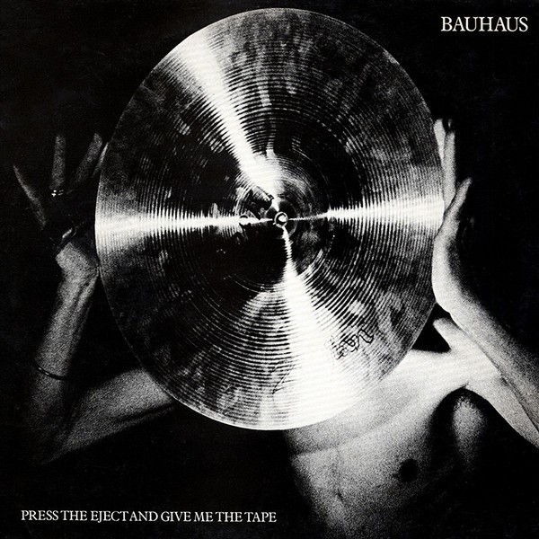 Bauhaus - Press Eject and Give Me The Tape - BBQLP38X - BEGGARS BANQUET