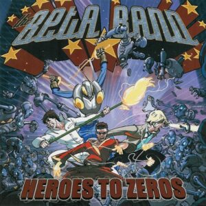 The Beta Band - Heroes To Zeros - BEC5543832 - BECAUSE