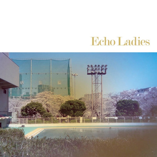 Echo Ladies - Echo Ladies - SCR134 - SONIC CATHEDRAL