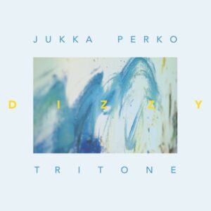 Jukka Perko Tritone - Dizzy - WJCD01 - WE JAZZ