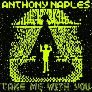 Anthony Naples - Take Me With You - ANS2000 - ANS