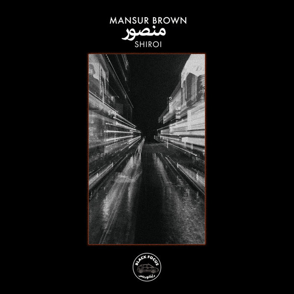 Mansur Brown - Shiroi - BFR002 - BLACK FOCUS RECORDS