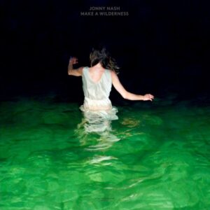 Jonny Nash - Make A Wilderness - MFM037 - MUSIC FROM MEMORY