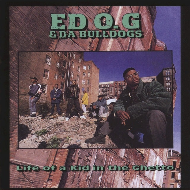 Ed O.G & Da Bulldogs - Life Of A Kid In The Ghetto - 0664425403510 - GET ON DOWN