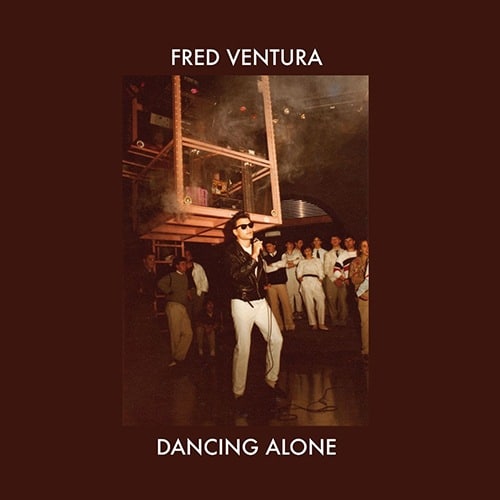 Fred Ventura - Dancing Alone - Demo Tapes From The Vaults 1982-1984 - BAP130 - BORDELLO A PARIGI