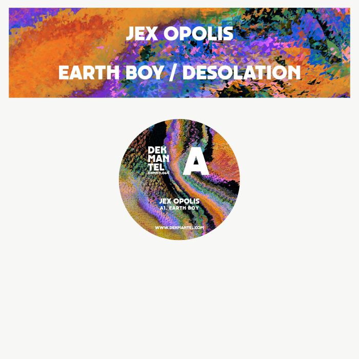 Jex Opolis - Earth Boy - DKMNTL064 - DEKMANTEL