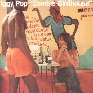 Iggy Pop - Zombie Birdhouse - 0602577438547 - CHRYSALIS