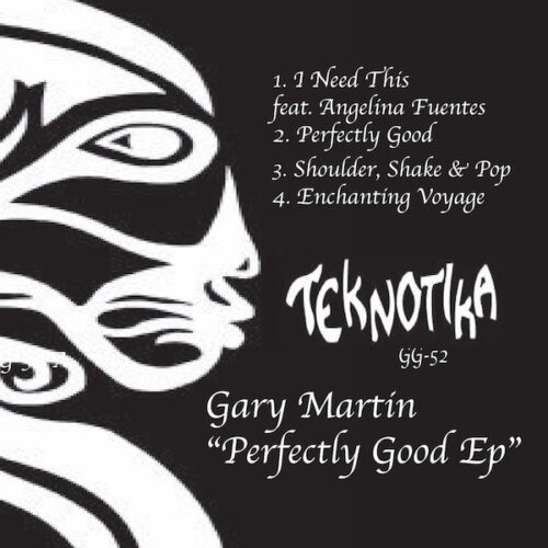 Gary Martin - Perefectly Good EP - GG-052 - TEKNOTIKA