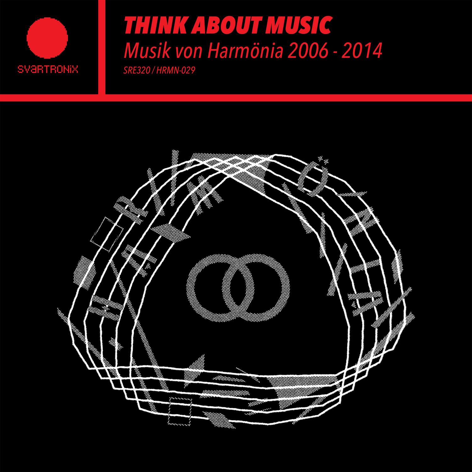 Various - Think About Music – Musik von Harmönia 2006-2014 - SRE320 - SVART RECORDS