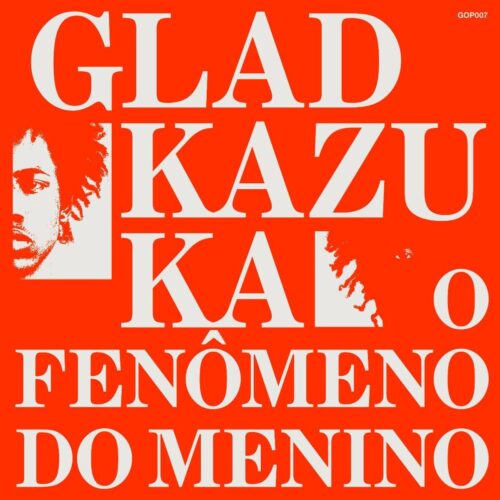 Gladkazuka - O Fenômeno Do Menino - GOP007 - GOP TUN BRAZIL