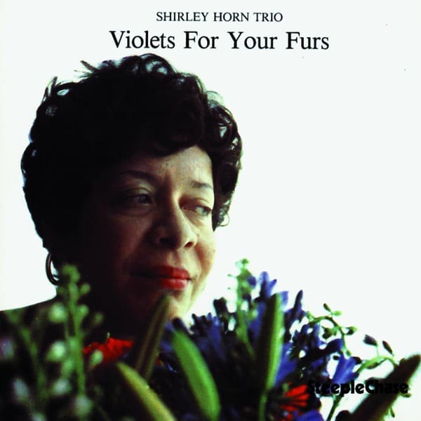 Shirley Horn Trio - Violets For Your Furs - SCS1164 - STEEPLECHASE