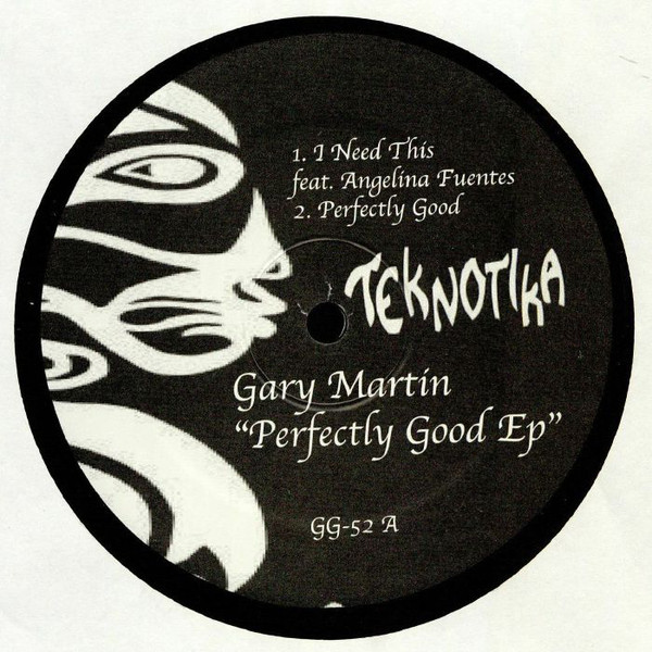 Gary Martin - Perfectly Good EP - GG-52 - TEKNOTIKA RECORDS