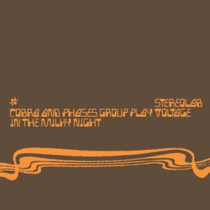 Stereolab - Cobra And Phases Group Play Voltage In The Milky Night (Expanded Edition) Limited Color - DUHFD23RC - DUOPHONIC