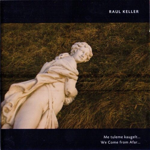 Raul Keller - Me Tuleme Kaugelt... - MKDKCD0028 - MKDK