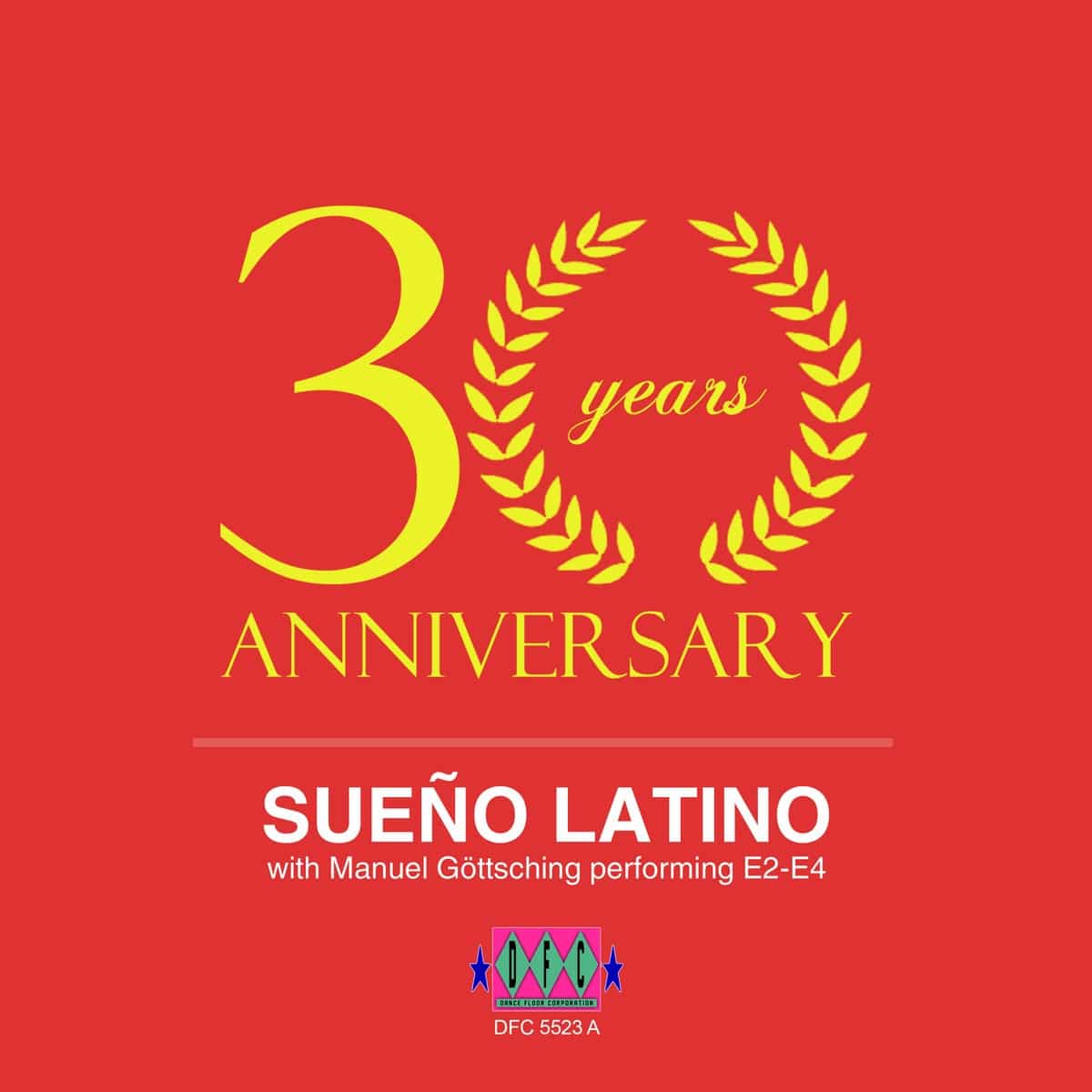 Sueno Latino/Manuel Goettsching - Sueno Latino (30 Years Anniversary Version) - DFC5523 - DANCE FLOOR CORPORATION
