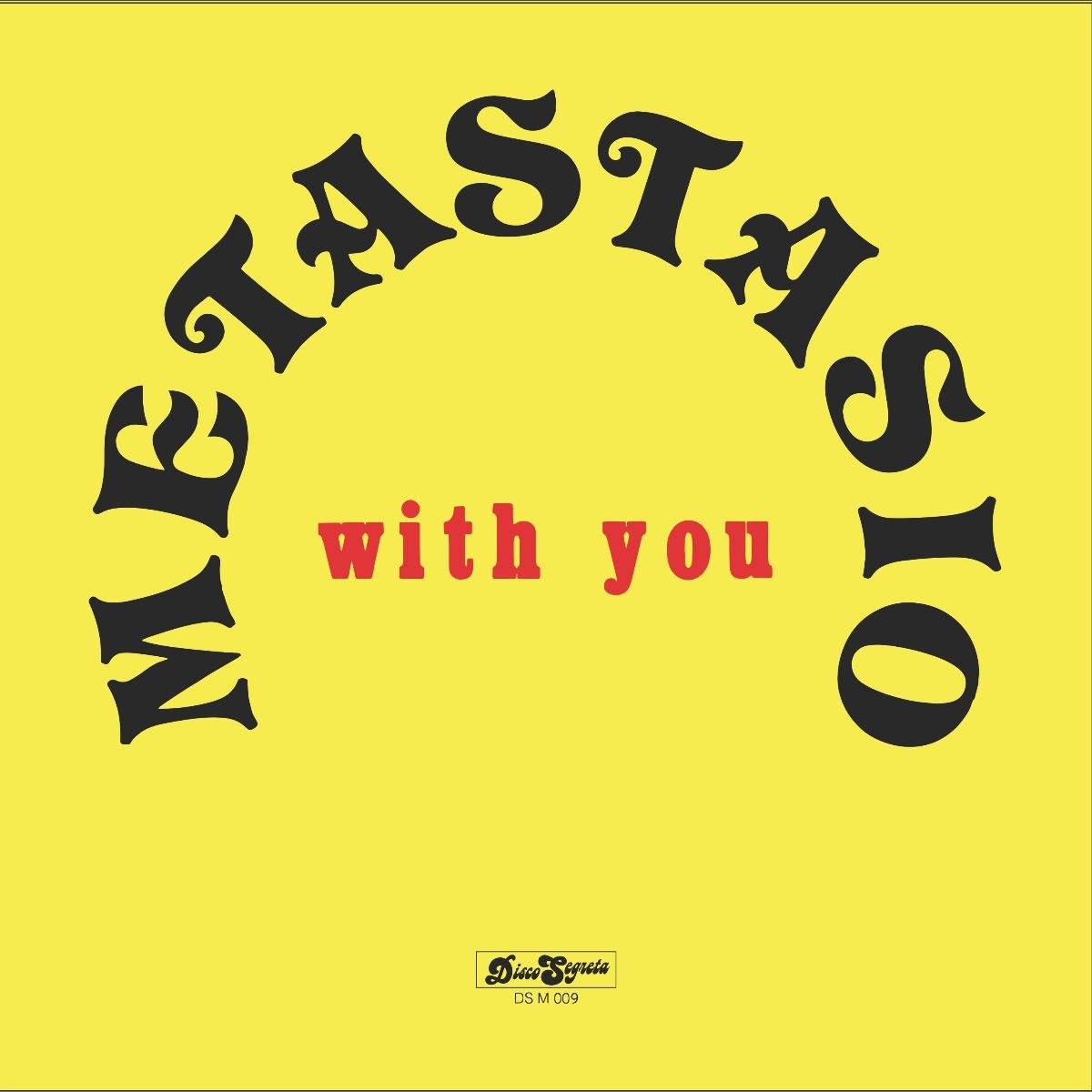 Metastasio - With You - DSM009 - DISCO SEGRETA