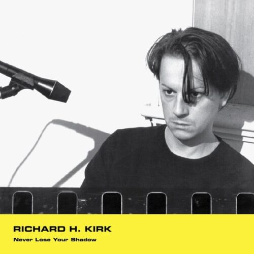 Richard H Kirk - Never Lose Your Shadow - MW055 - MINIMAL WAVE US