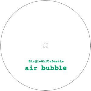 Singlewhitefemale - Air Bubble/Air Bubble (Ikonika remix) - SWF002 - SINGLEWHITEFEMALE