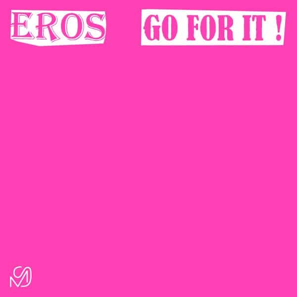 Eros - Go For It - MS01 - MIXED SIGNALS