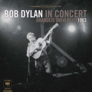 Bob Dylan - Bob Dylan In Concert Brandeis University 1963 - 889854382612 - COLUMBIA