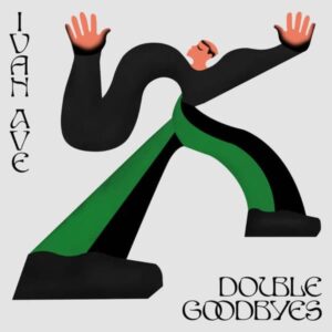 Ivan Ave - Double Goodbyes - MI-019 - MUTUAL INTENTIONS
