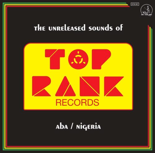 Various - The Unreleased Sounds of Top Rank - Aba - Nigeria - DTW007 - DIG THIS WAY RECORDS