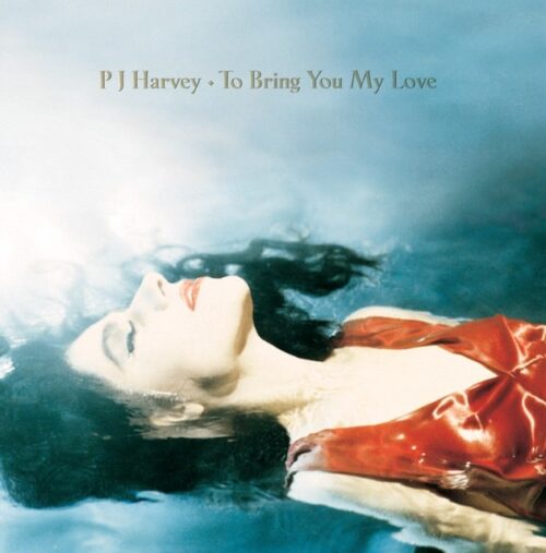 PJ Harvey - To Bring You My Love - 602508964732 - ISLAND
