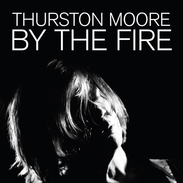 Thurston Moore - By The Fire - DLS10 - DAYDREAM LIBRARY SERIES