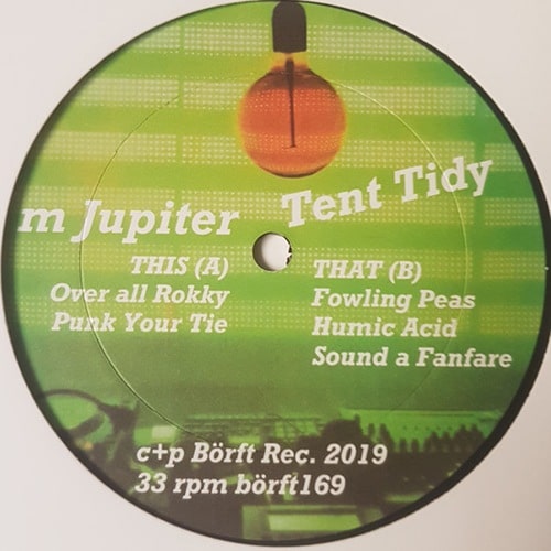 M Jupiter - Tent Tidy - borft169 - BÖRFT RECORDS