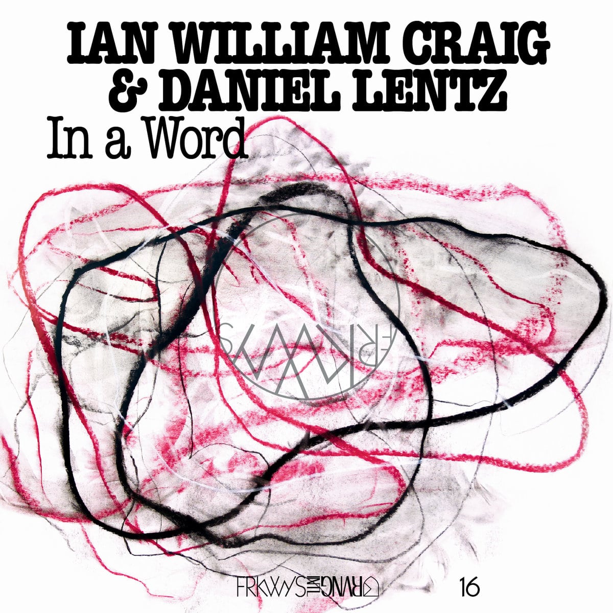 Ian William Craig/Daniel Lentz - In A Word - FRKWYS16LP - RVNG INTL